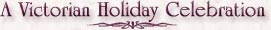 A Victorian Holiday Celebration